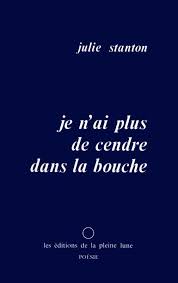 Je n'ai plus de cendre dans la bouche, Julie Stanton